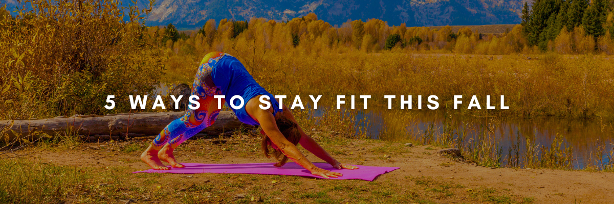 5 Ways to Stay Fit This Fall
